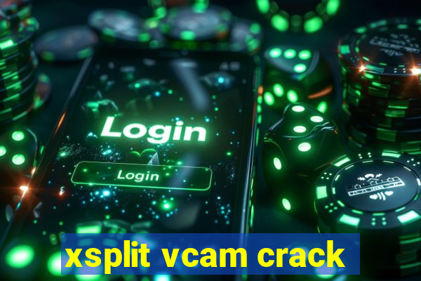 xsplit vcam crack